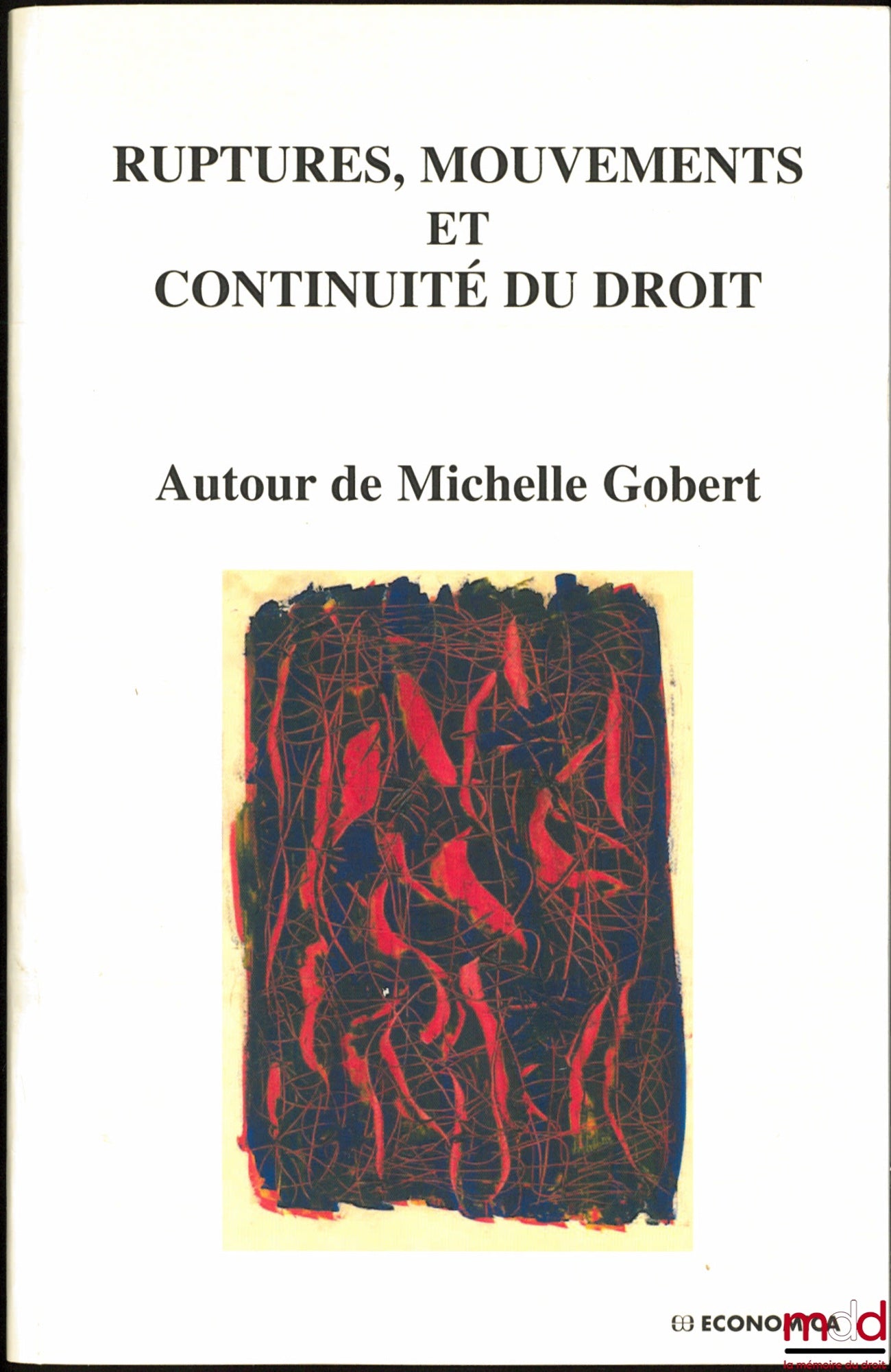 [Mélanges Gobert] – RUPTURES, MOUVEMENTS, ET CONTINUITÉ DU DROIT, Autour de Michelle Gobert