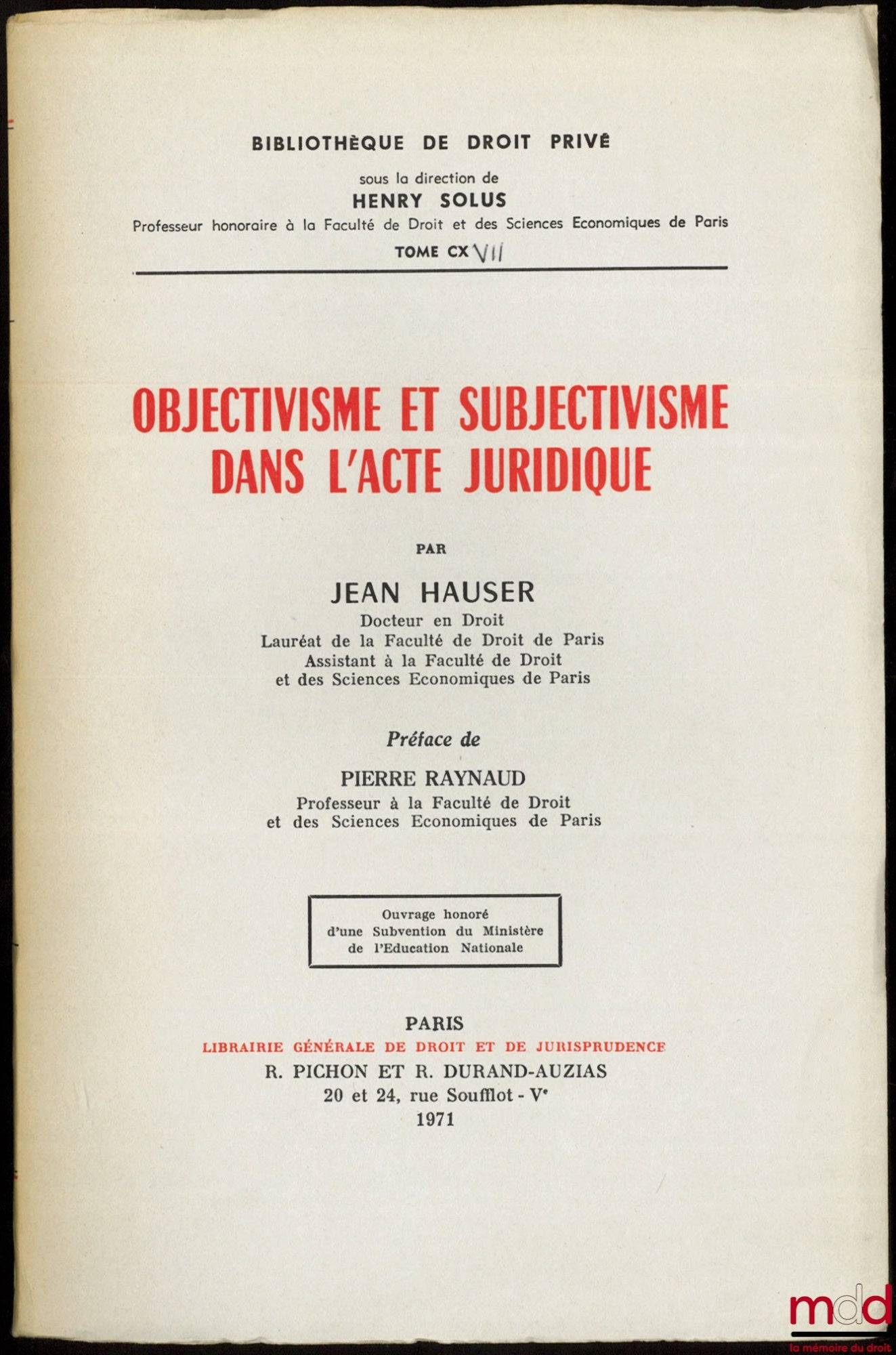 HAUSER (Jean) – OBJECTIVISME ET SUBJECTIVISME DANS L’ACTE JURIDIQUE, Préface de Pierre Raynaud, Bibl. de droit privé, t. CXVII