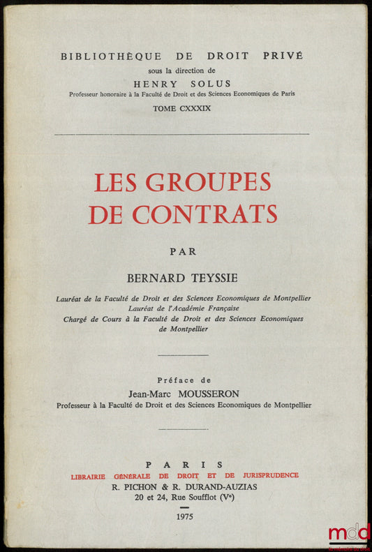TEYSSIÉ (Bernard) – GROUPS OF CONTRACTS, Preface by Jean-Marc Mousseron, Private Law Library, vol. CXXXIX
