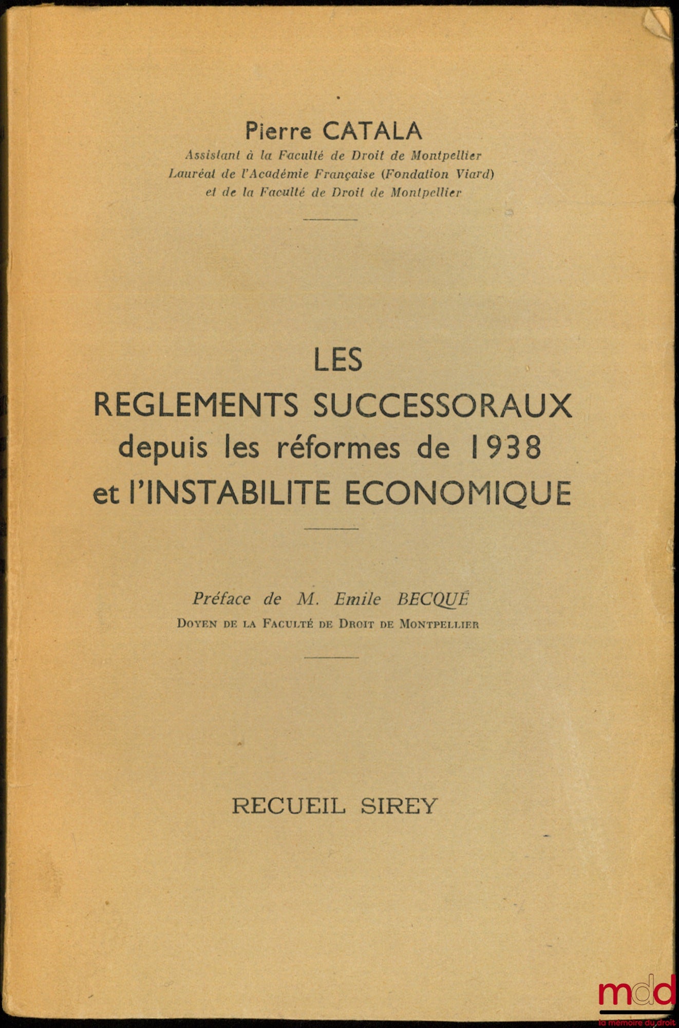 CATALA (Pierre) – INHERITANCE REGULATIONS SINCE THE 1938 REFORMS AND ECONOMIC INSTABILITY, Preface by Émile Becqué
