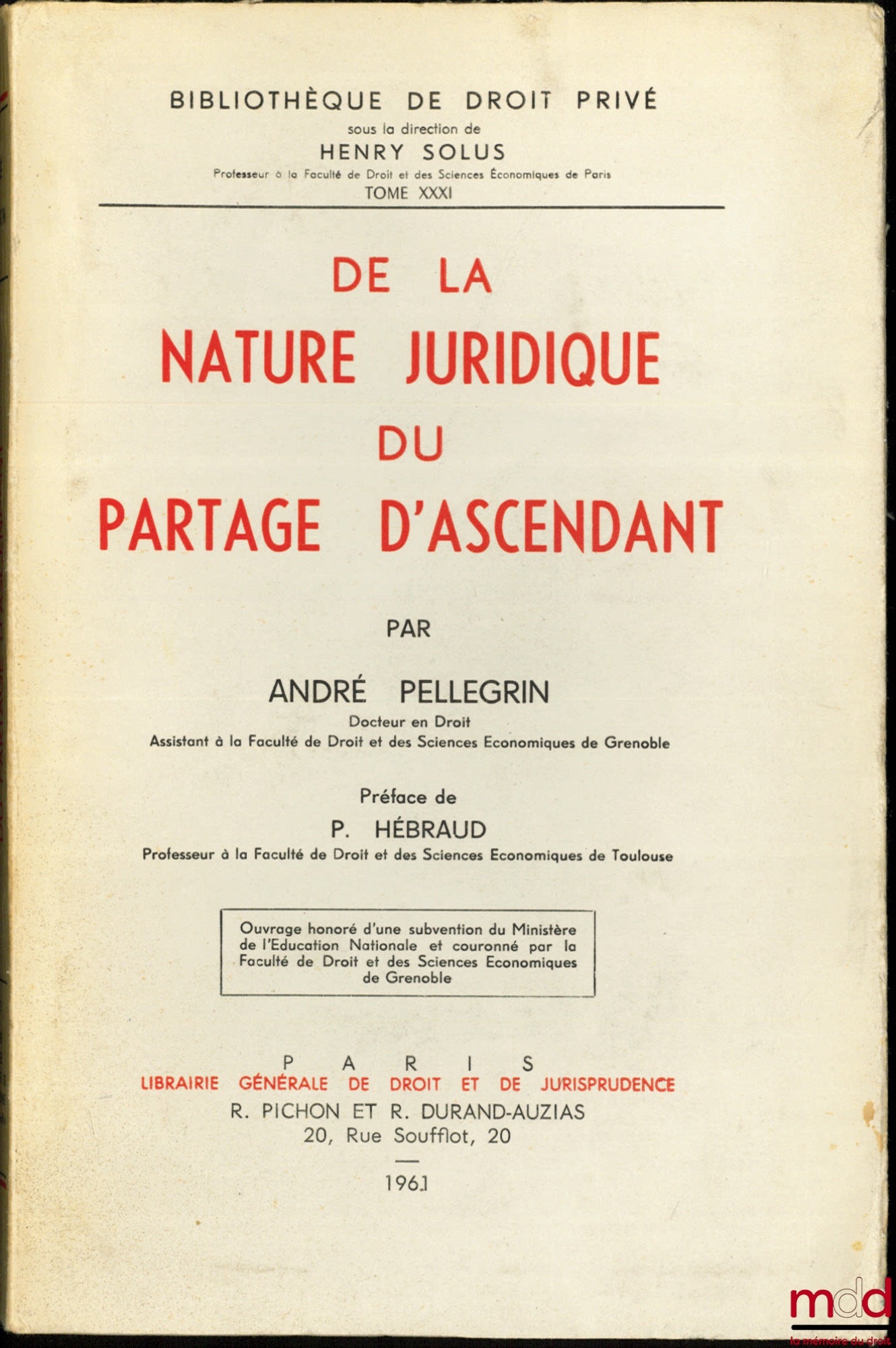 PELLEGRIN (André) – ON THE LEGAL NATURE OF THE DIVISION OF AN ANCESTOR'S ESTATE, Preface by Pierre Hébraud, Bibl. de droit privé, t. XXXI