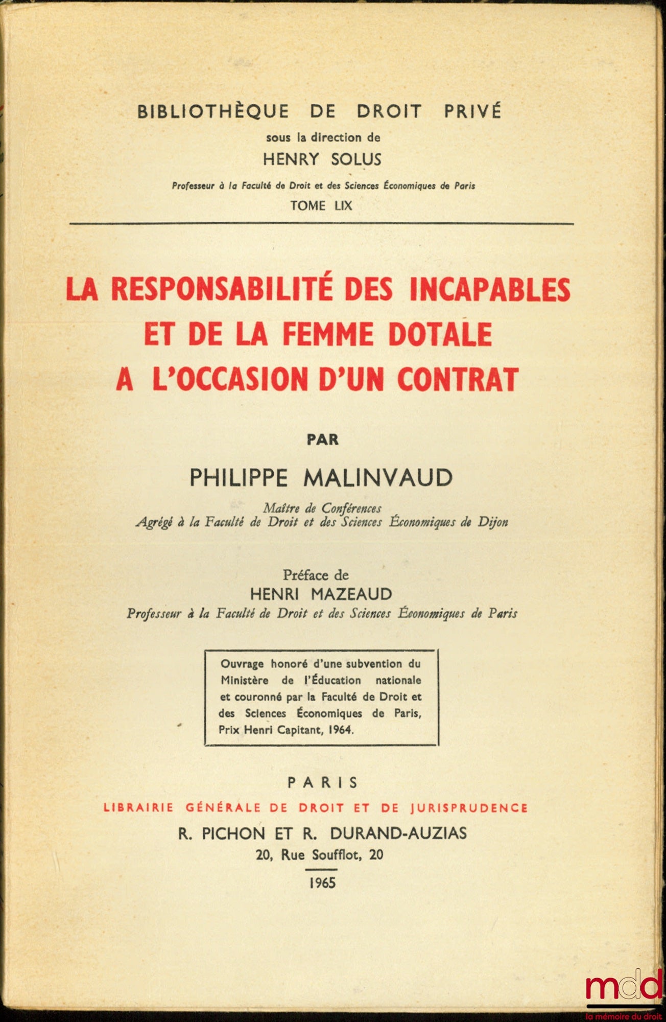 MALINVAUD (Philippe) – THE LIABILITY OF THE INCAPACITATED AND OF THE DOTALY WIFE IN THE EVENT OF A CONTRACT, Preface by Henri Mazeaud, Bibl. de droit privé, t. LIX