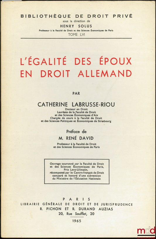 LABRUSSE-RIOU (Catherine) – L’ÉGALITÉ DES ÉPOUX EN DROIT ALLEMAND, Préface de René David, Bibl. de droit privé, t. LVI