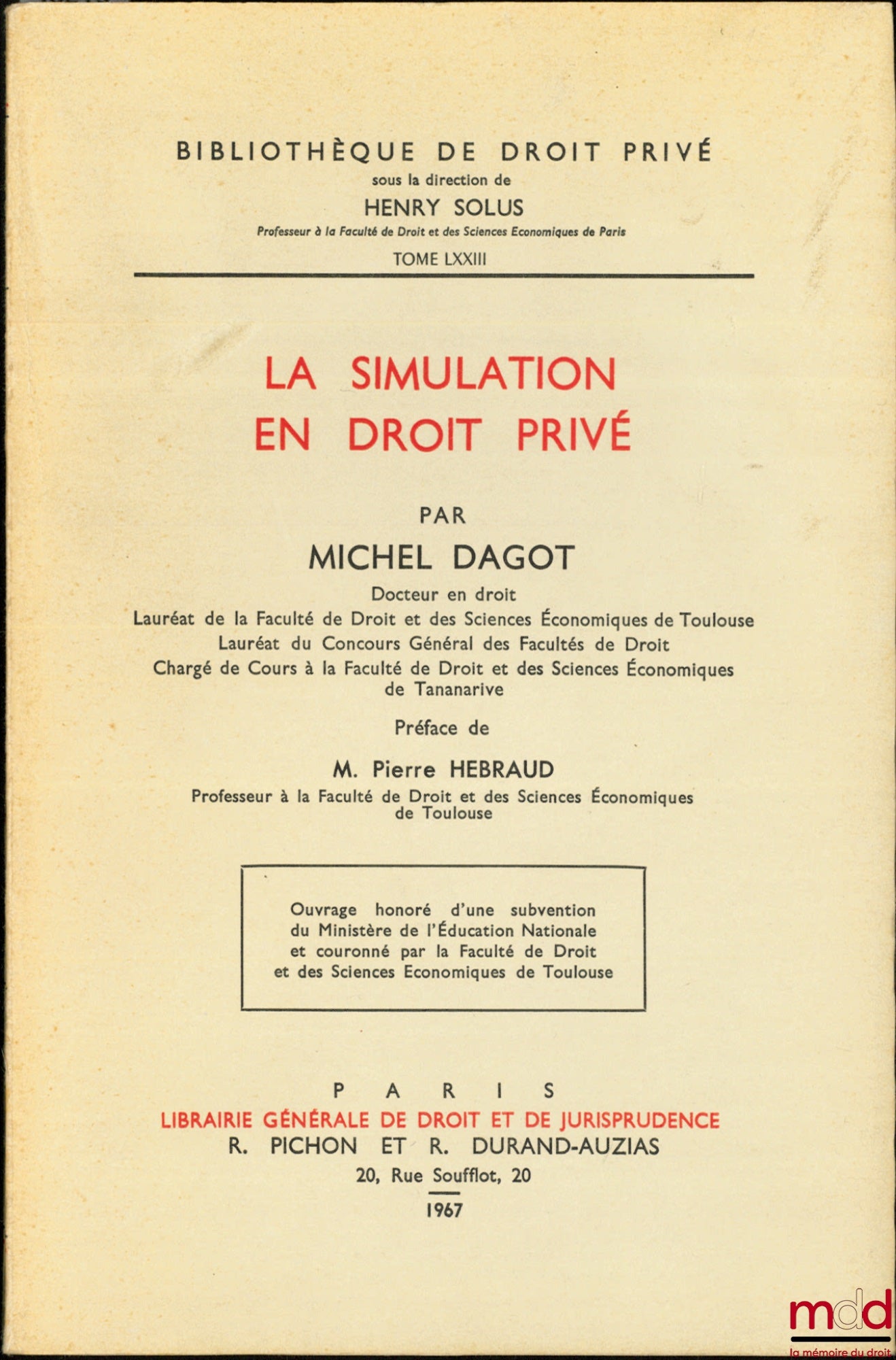 DAGOT (Michel) – SIMULATION IN PRIVATE LAW, Preface by Pierre Hébraud, Bibl. de droit privé, t. LXXIII
