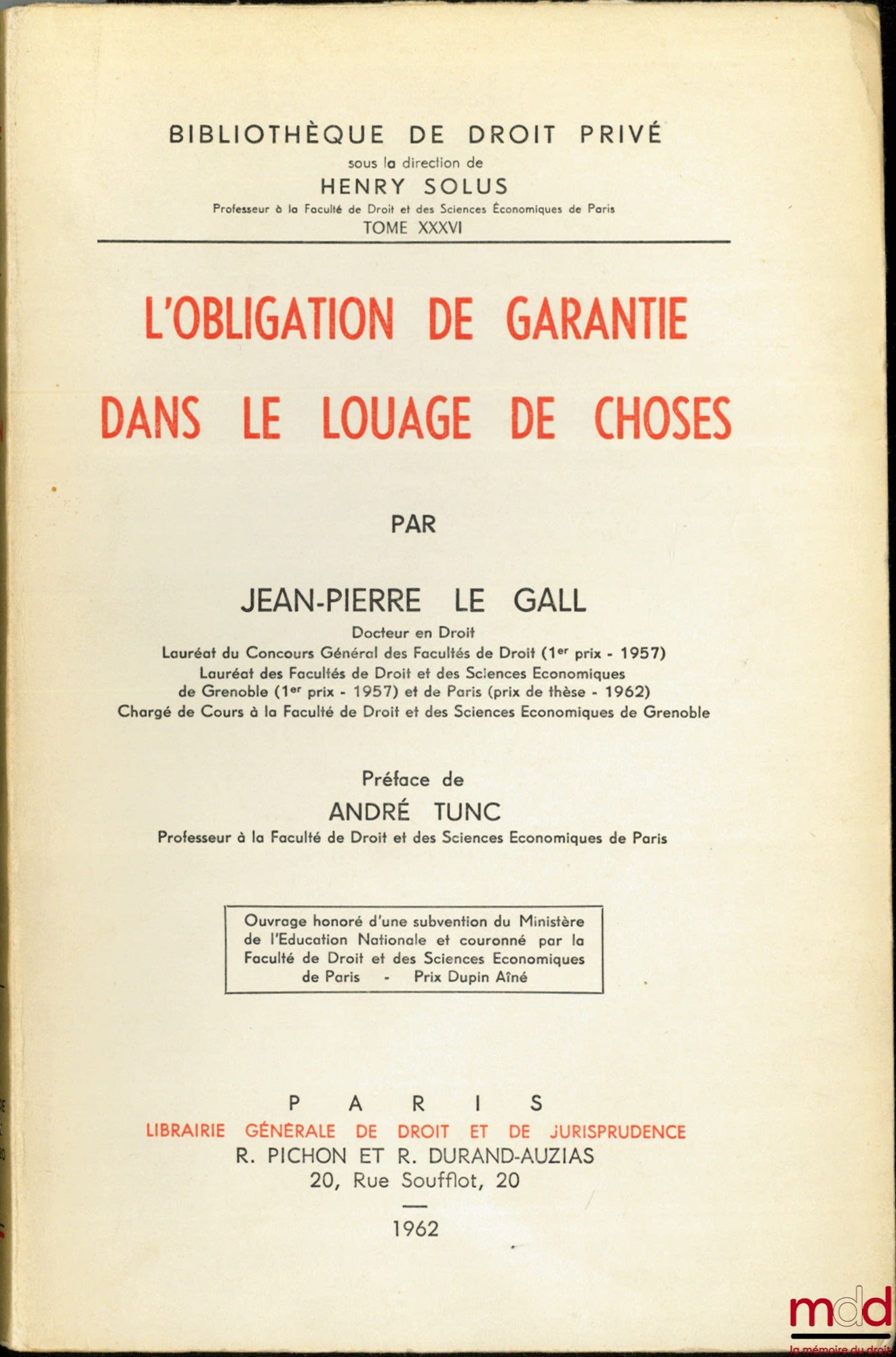 LE GALL (Jean-Pierre) – THE OBLIGATION OF GUARANTEE IN THE LEASE OF THINGS, Preface by André Tunc, Bibl. de droit privé, t. XXXVI