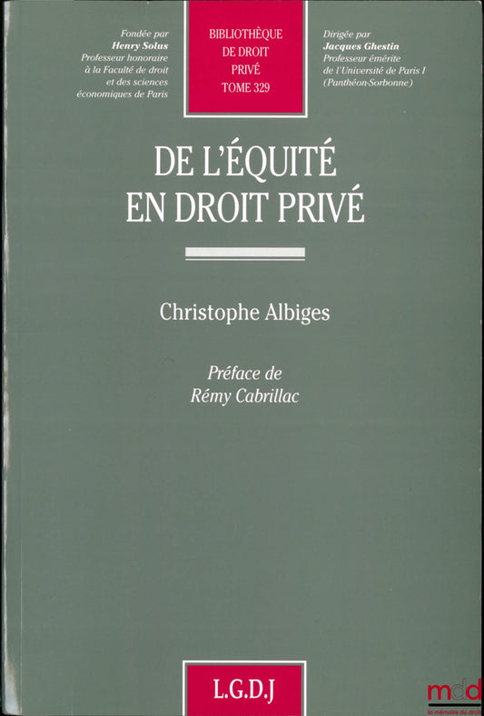 ALBIGES (Christophe) – ON EQUITY IN PRIVATE LAW, Preface by Rémy Cabrillac, Private Law Library, vol. 329