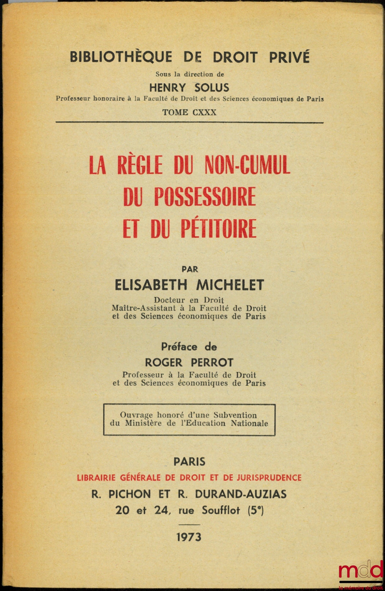 MICHELET (Elisabeth) – THE RULE OF NON-CUMULATION OF POSSESSORY AND PETITORY, Preface by Roger Perrot, Bibl. de droit privé, t. CXXX