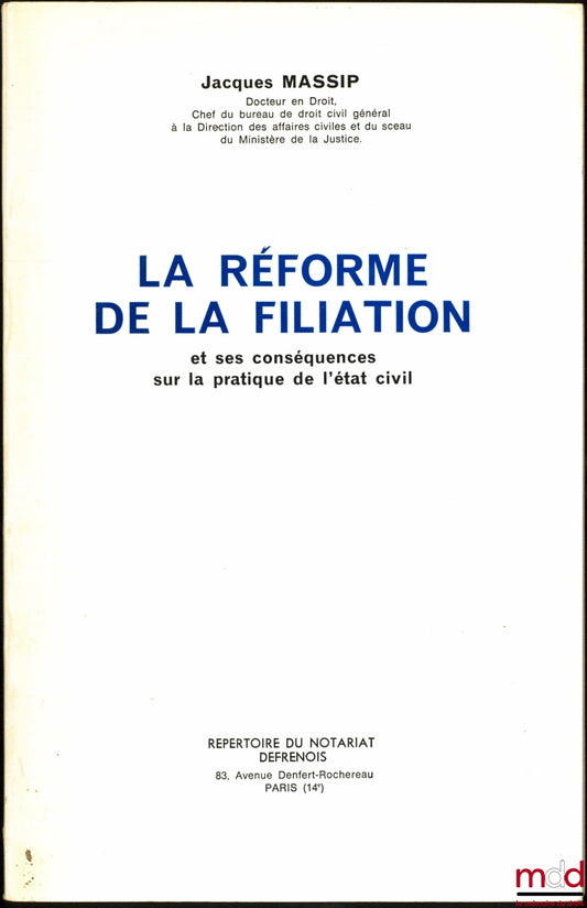 MASSIP (Jacques) – LA RÉFORME DE LA FILIATION et ses conséquences sur la pratique de l’état civil
