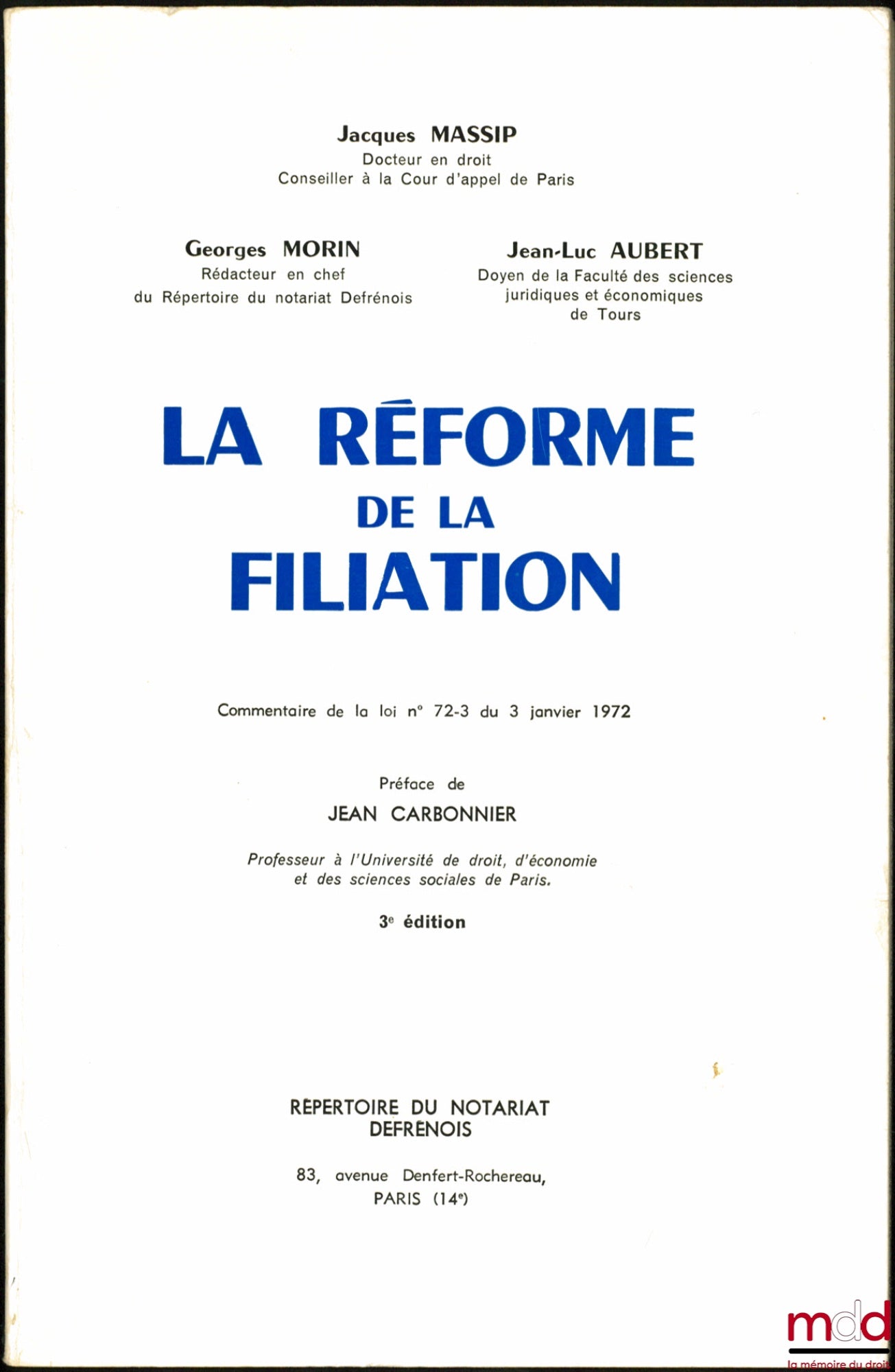 MASSIP (Jacques), MORIN (Georges) and AUBERT (Jean-Luc) – THE REFORM OF FILIATION, commentary on law no. 72-3 of January 3, 1972, 3rd ed., Preface by Jean Carbonnier