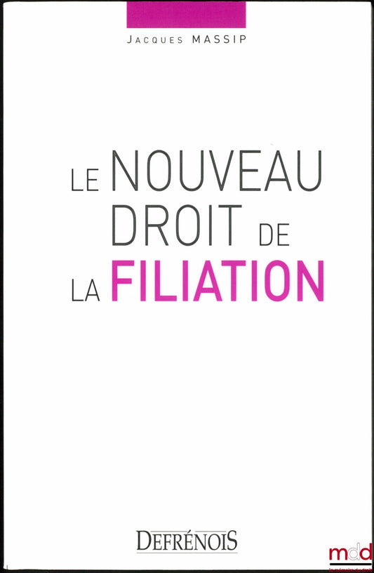 MASSIP (Jacques) – LE NOUVEAU DROIT DE LA FILIATION