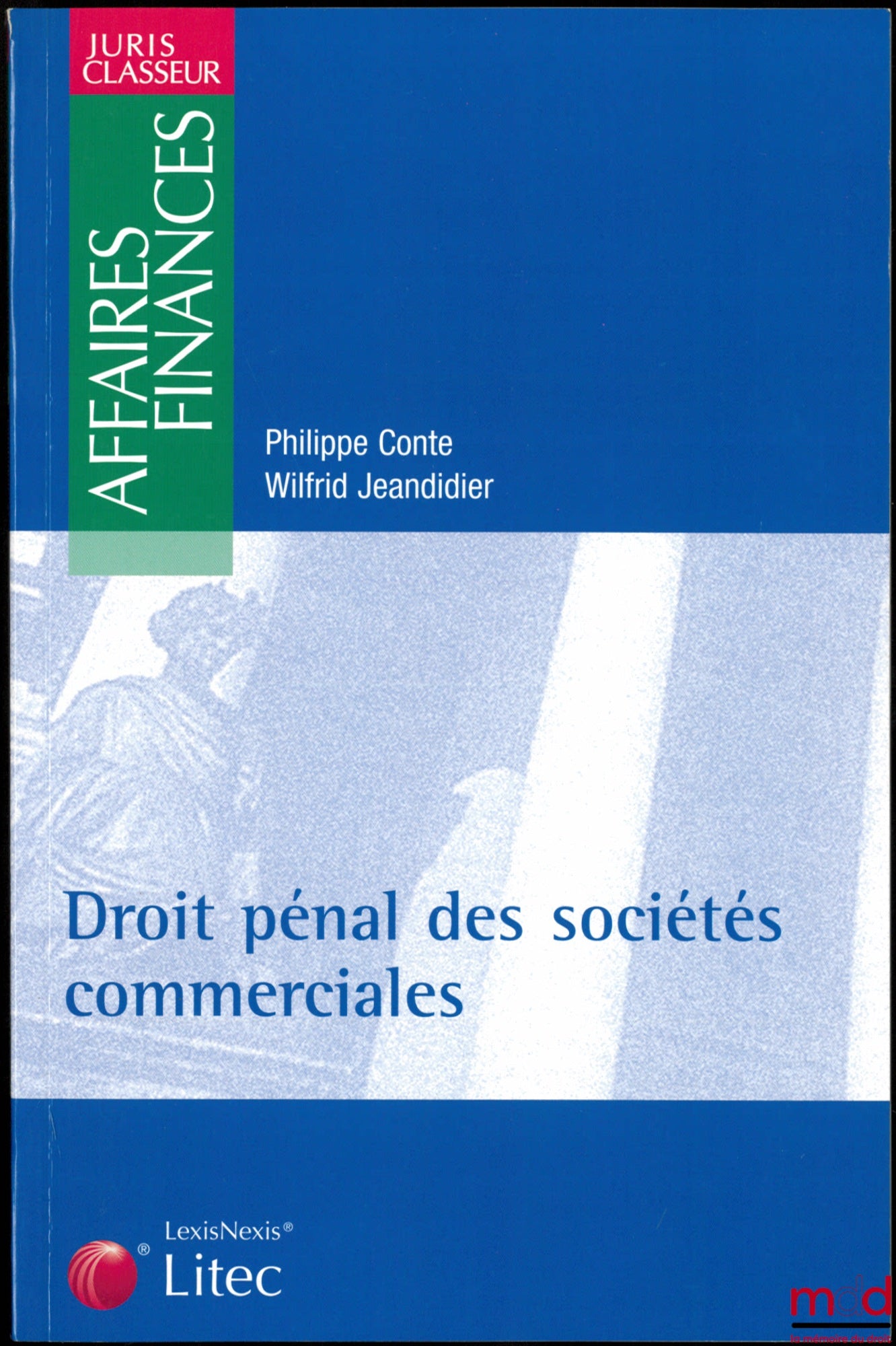 CONTE (Philippe) & JEANDIDIER (Wildried) – CRIMINAL LAW OF COMMERCIAL COMPANIES, Juris Classeur collection, Business and Finance series