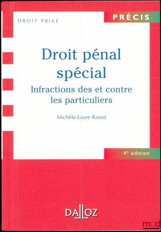 RASSAT (Michèle-Laure) – DROIT PÉNAL SPÉCIAL, Infractions des et contre les particuliers, 4ème éd., coll. Précis / Droit privé