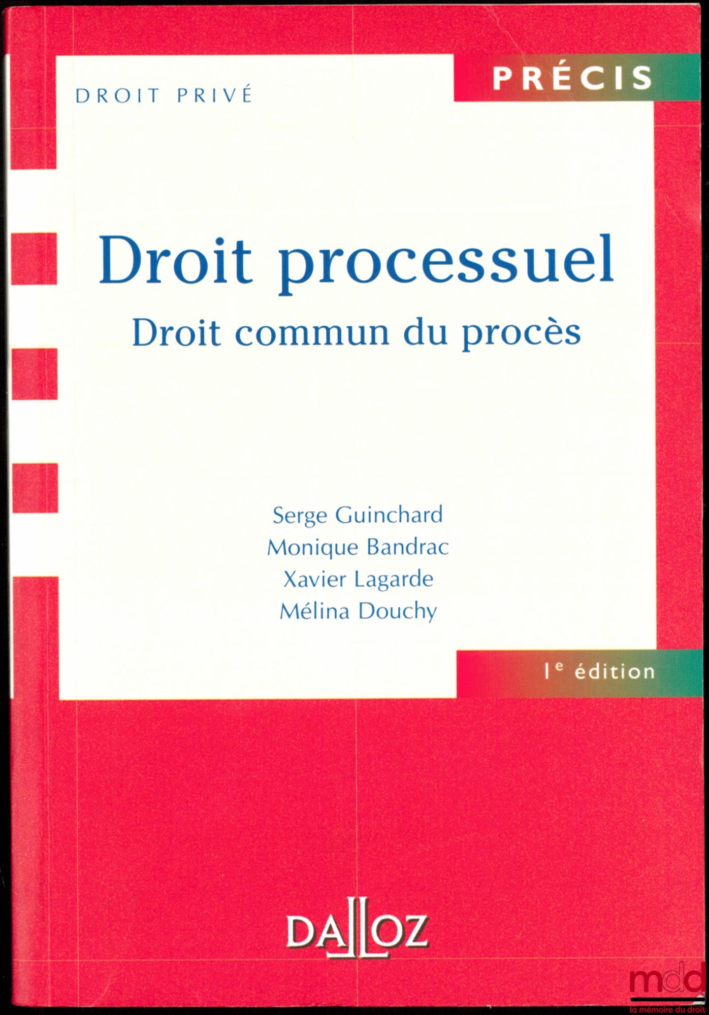 GUINCHARD (Serge), BANDRAC (Monique), LAGARDE (Xavier), and DOUCHY (Mélina) – PROCEDURAL LAW, Common Law of Proceedings, 1st ed., coll. Précis droit privé