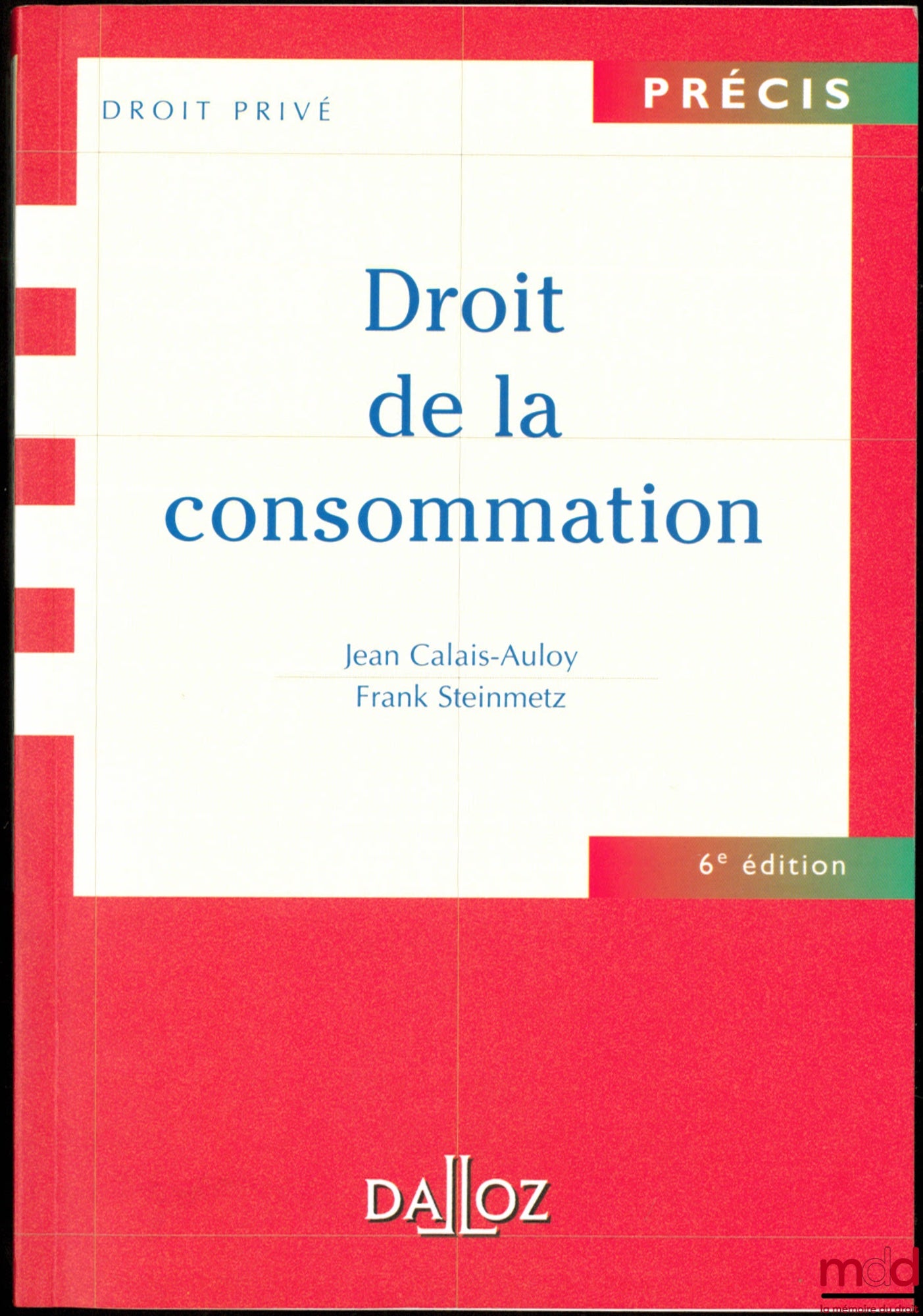 CALAIS-AULOY (Jean) and STEINMETZ (Frank) – CONSUMER LAW, 6th ed., coll. Précis Droit privé