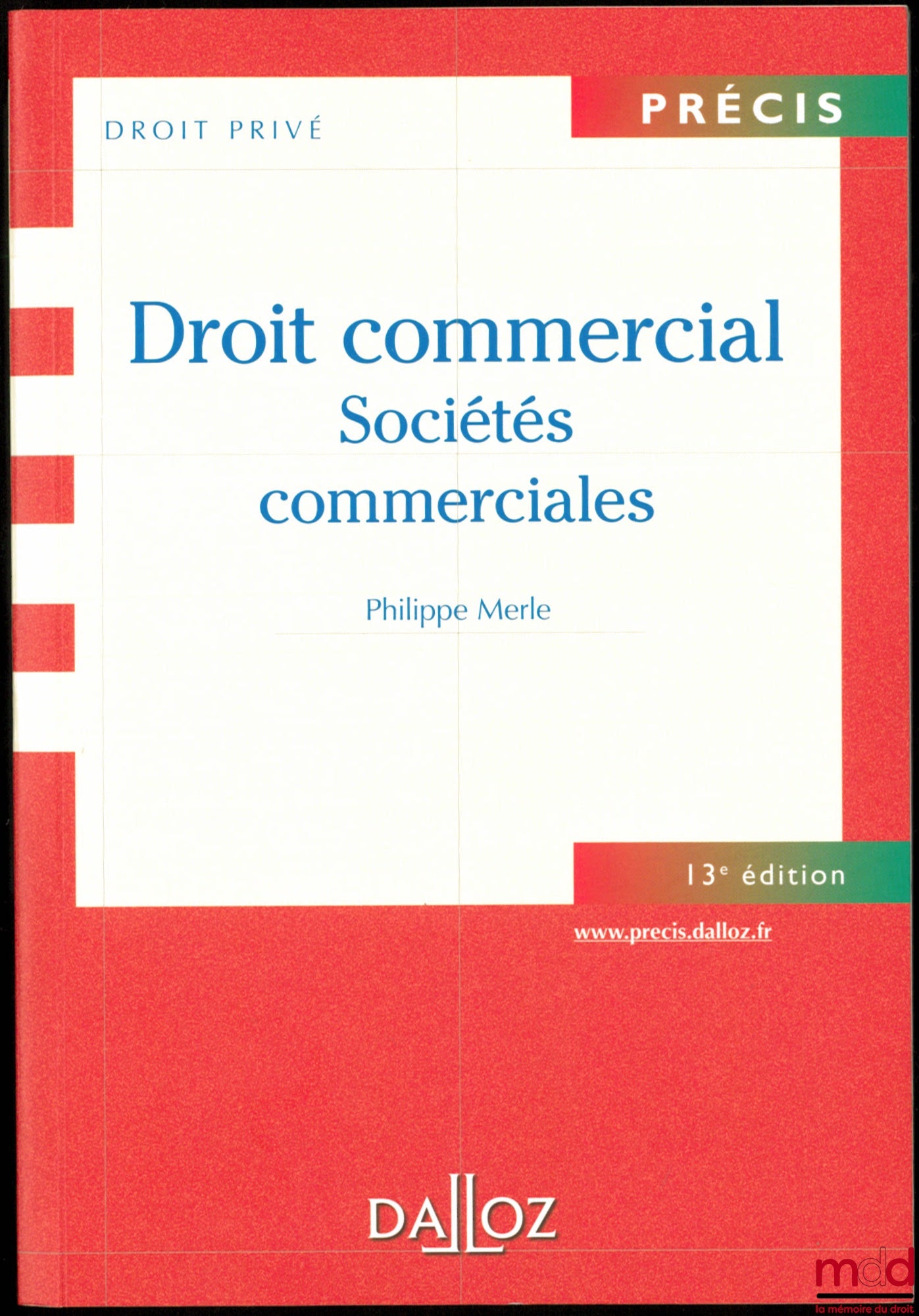 MERLE (Philippe) – COMMERCIAL LAW: COMMERCIAL COMPANIES, 13th ed., coll. Précis Droit privé