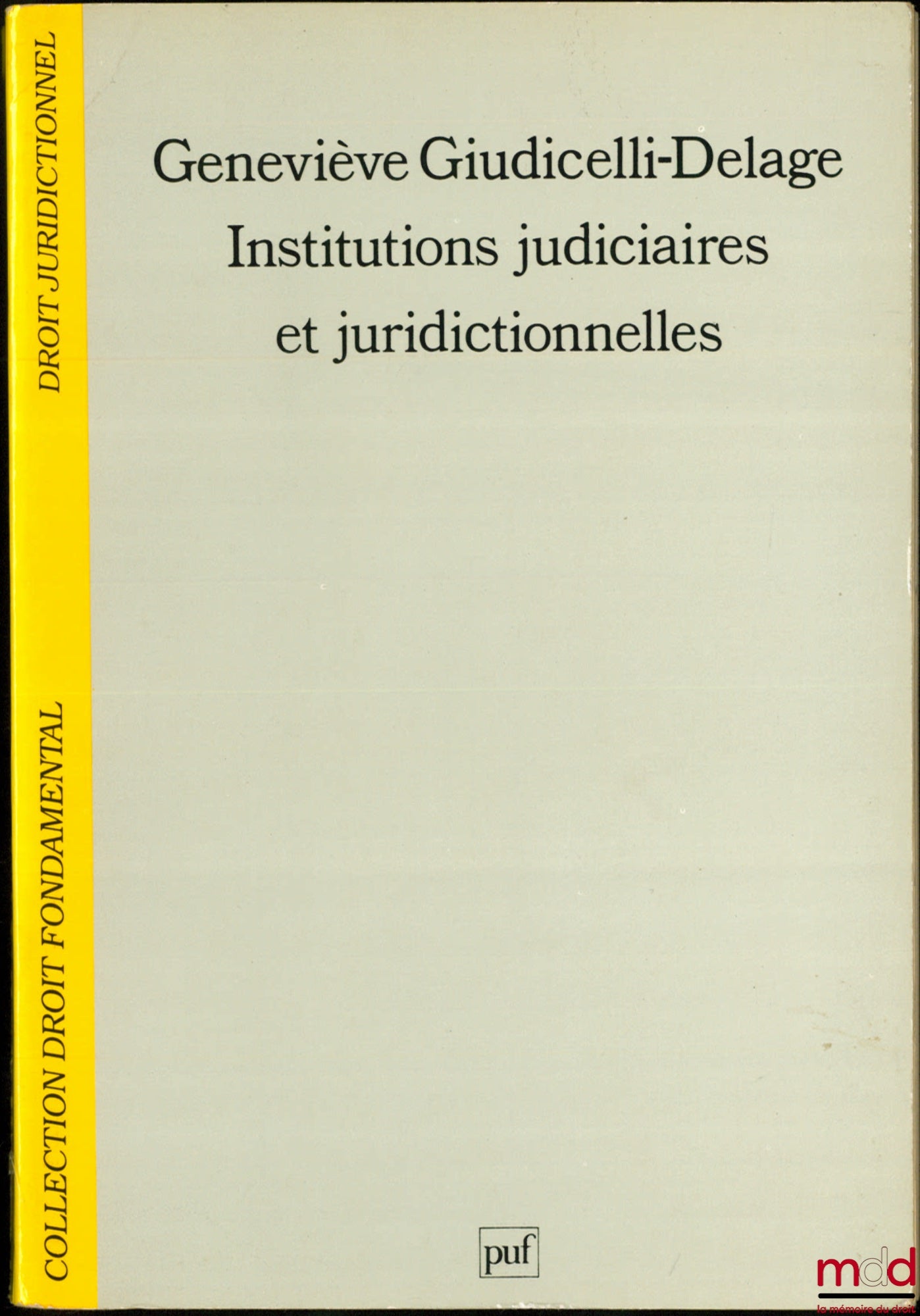 GIUDICELLI-DELAGE (Geneviève) – INSTITUTIONS JUDICIAIRES ET JURIDICTIONNELLES, coll. Droit fondamental Droit juridictionnel