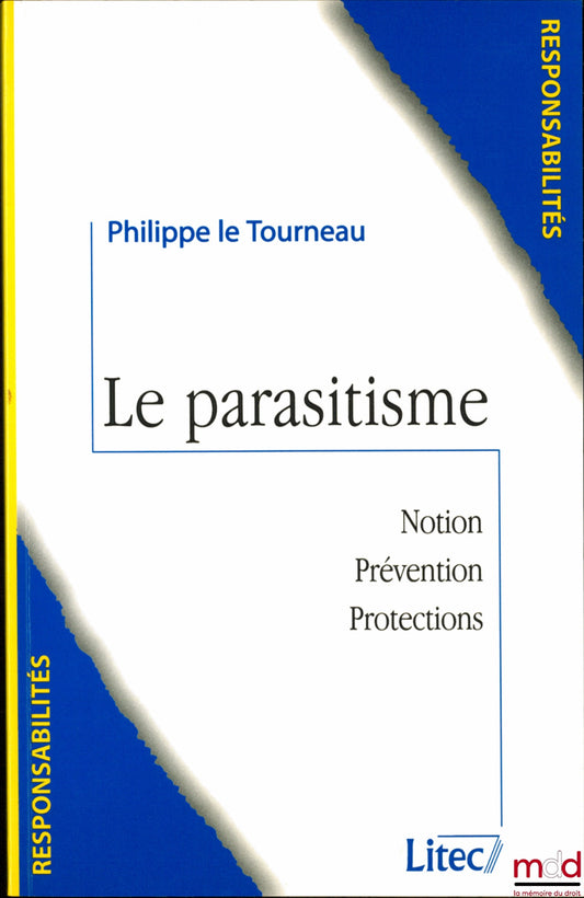 LE TOURNEAU (Philippe) – LE PARASITISME, Notion, Prévention, Protections, coll. Résponsabilités