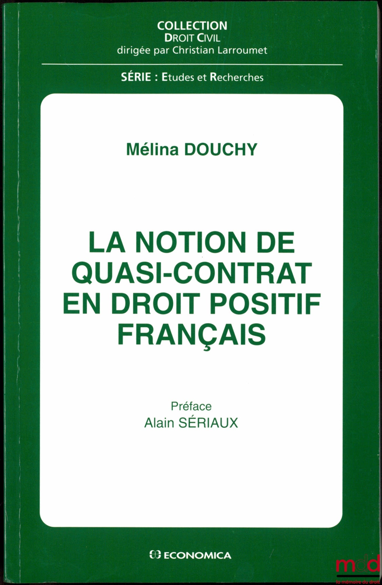 DOUCHY (Mélina) – THE NOTION OF QUASI-CONTRACT IN FRENCH POSITIVE LAW, Preface by Alain Sériaux, Civil Law Collection, Studies and Research Series