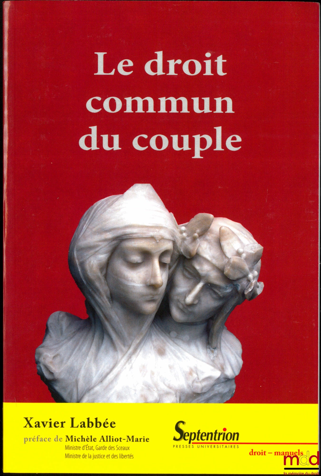 LABBÉE (Xavier) – LE DROIT COMMUN DU COUPLE, Préface de Michèle Alliot-Marie, coll. droits/manuels