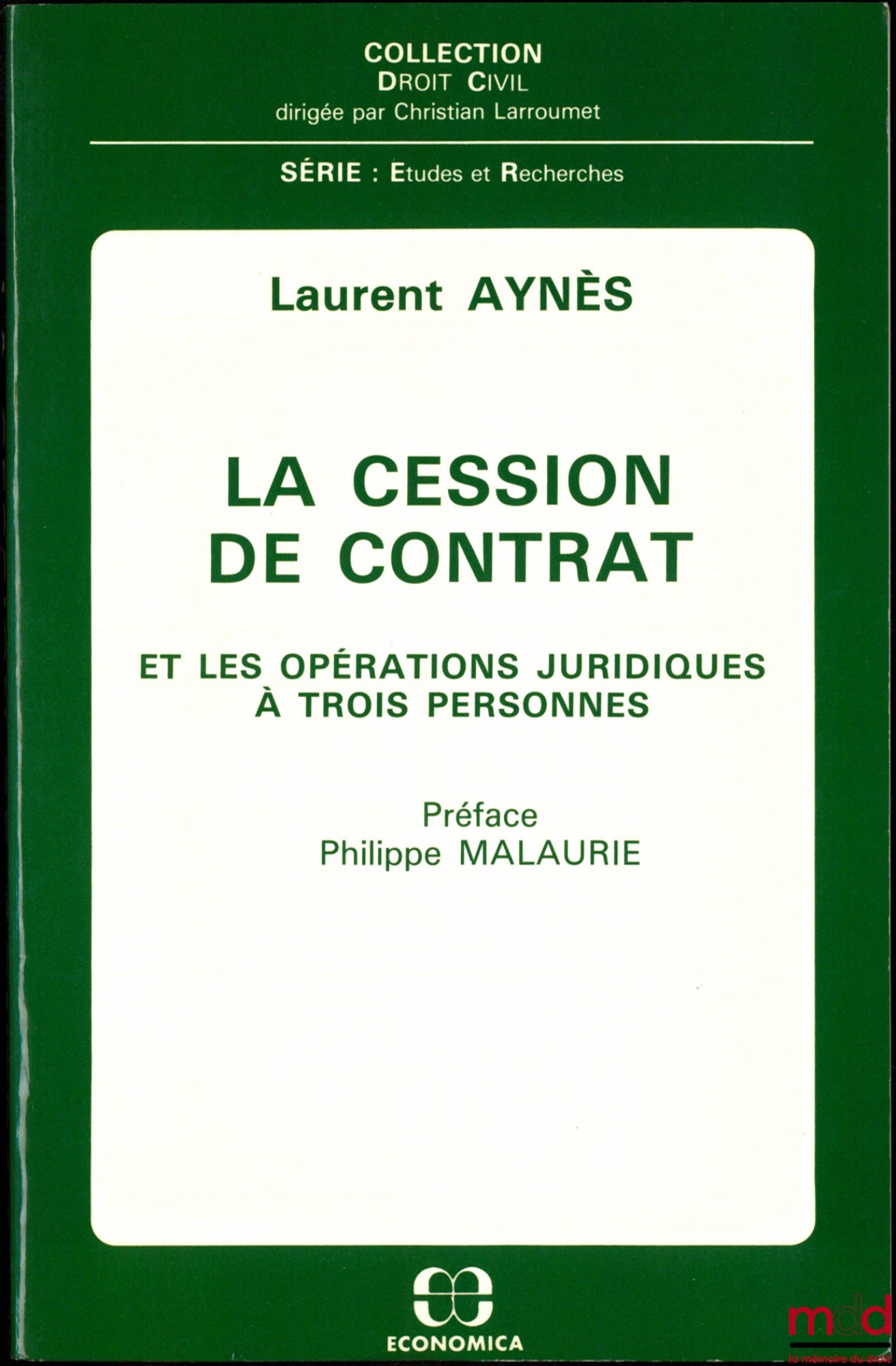 AYNÈS (Laurent) – ASSIGNMENT OF CONTRACTS AND THREE-PARTY LEGAL TRANSACTIONS, Preface by Philippe Malaurie, Civil Law Collection, Studies and Research Series