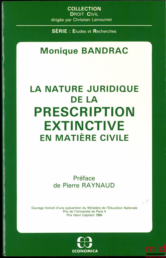 BANDRAC (Monique) – THE LEGAL NATURE OF EXTINCTIVE PRESCRIPTION IN CIVIL MATTERS, Preface by Pierre Raynaud, Civil Law Collection, Studies and Research Series