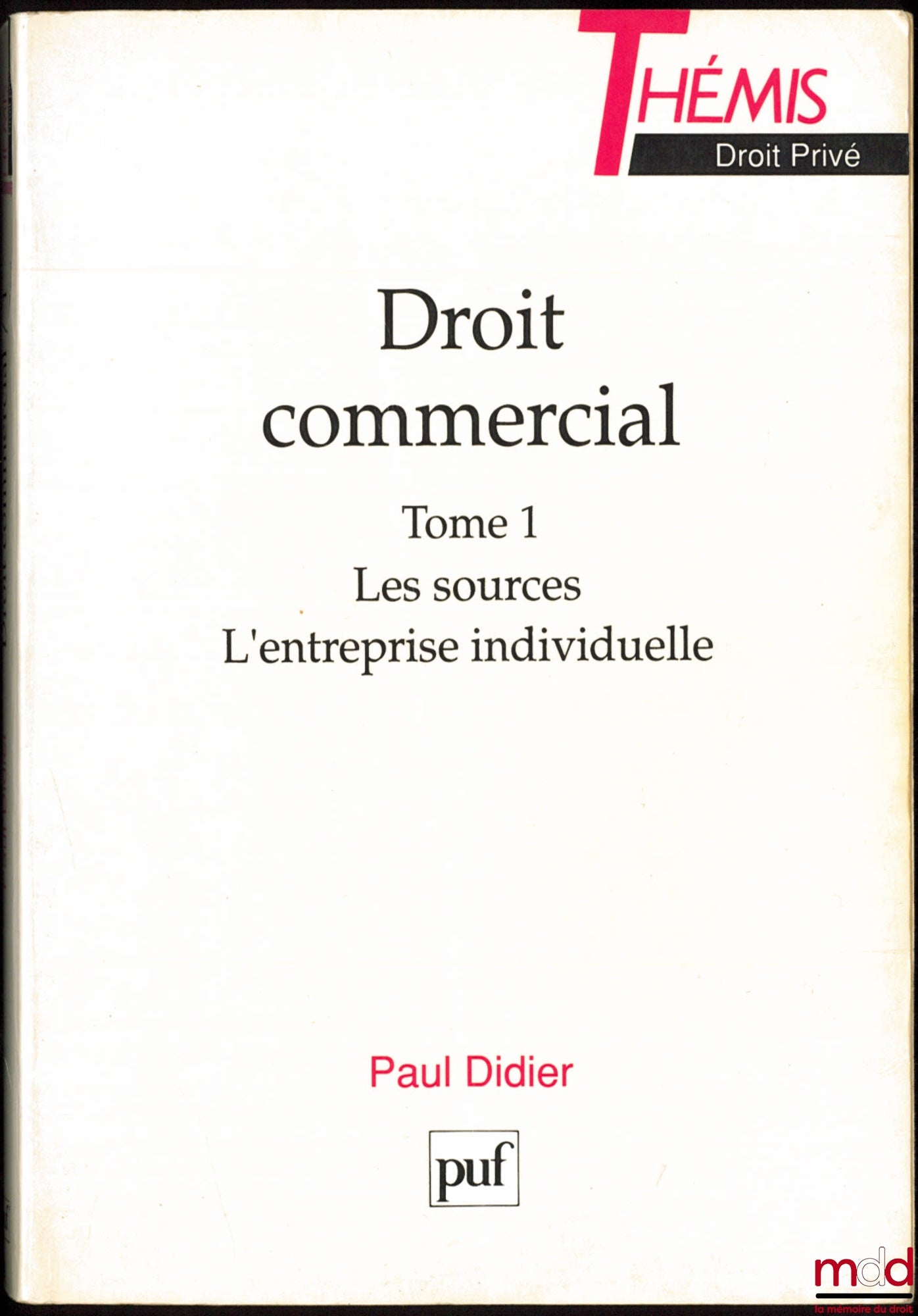 DIDIER (Paul) – COMMERCIAL LAW: Vol. I: Sources - Sole Proprietorships; Vol. II: Incorporated Businesses, Thémis Private Law Collection