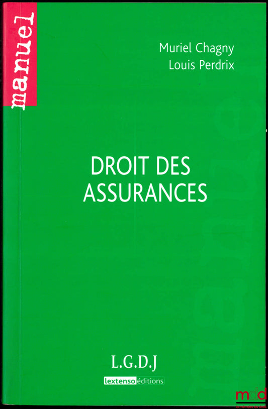 CHAGNY (Muriel) &amp; PERDRIX (Louis) – INSURANCE LAW, coll. Manual