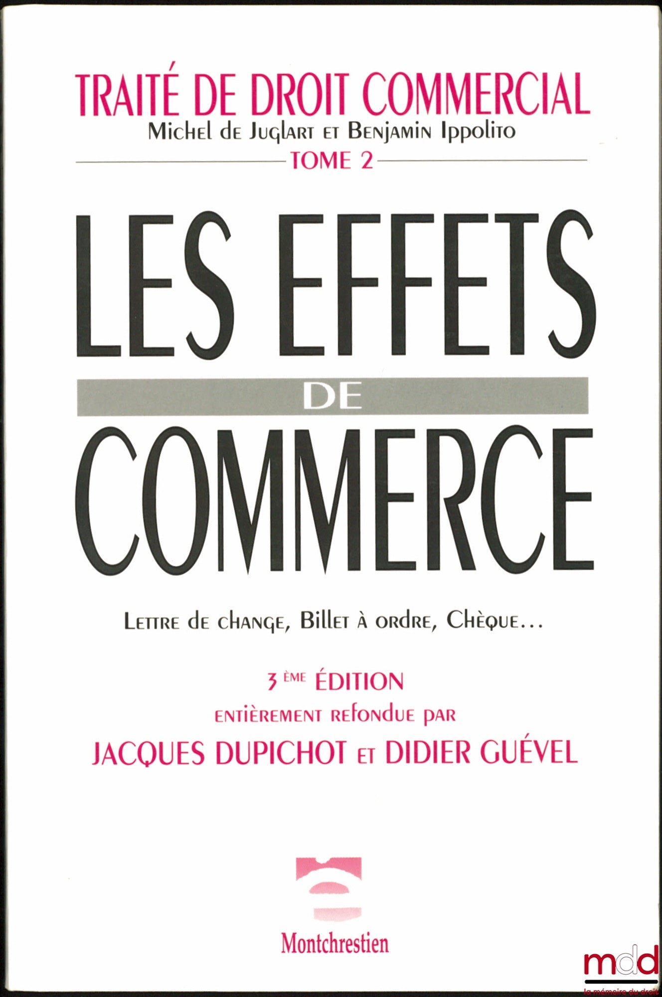 JUGLART (Michel de), IPPOLITO (Benjamin), DUPICHOT (Jacques) & GUÉVEL (Didier) – TREATISE ON COMMERCIAL LAW, Vol. II: Negotiable Instruments: Bill of Exchange, Promissory Note, Check… 3rd ed., completely revised