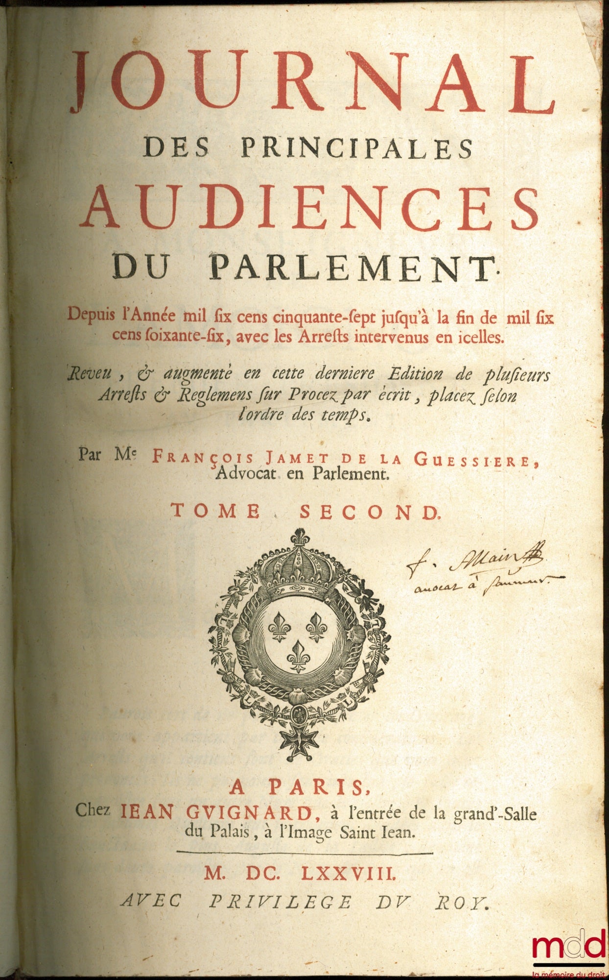 DU FRESNE (Jean), JAMET DE LA GUESSIÈRE (François) and DU CHEMIN (Michel) – JOURNAL OF THE PRINCIPAL HEARINGS OF PARLIAMENT: Vol. I: from the year 1623 to 1657 with the Decrees rendered therein, Revised and augmented in this last edition by several