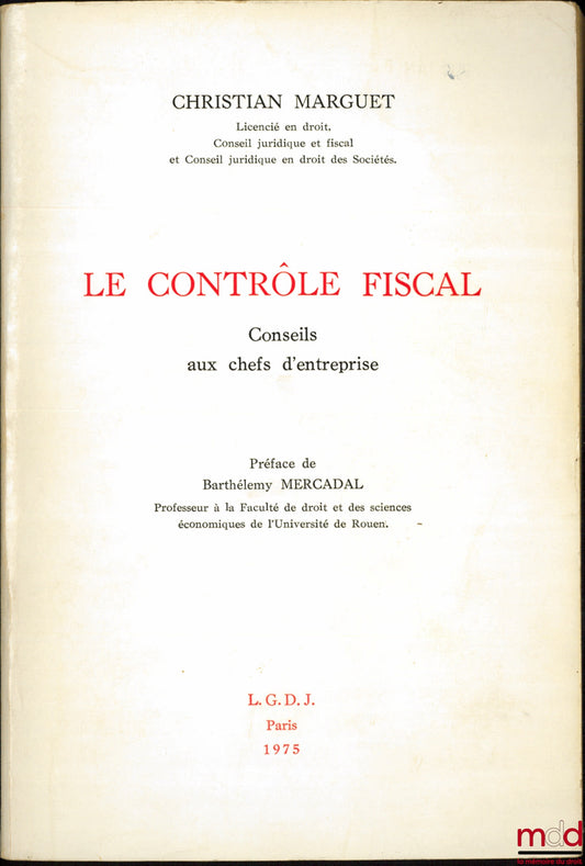 MARGUET (Christian) – TAX AUDITS, Advice for Business Leaders, Foreword by Barthélemy Mercadal