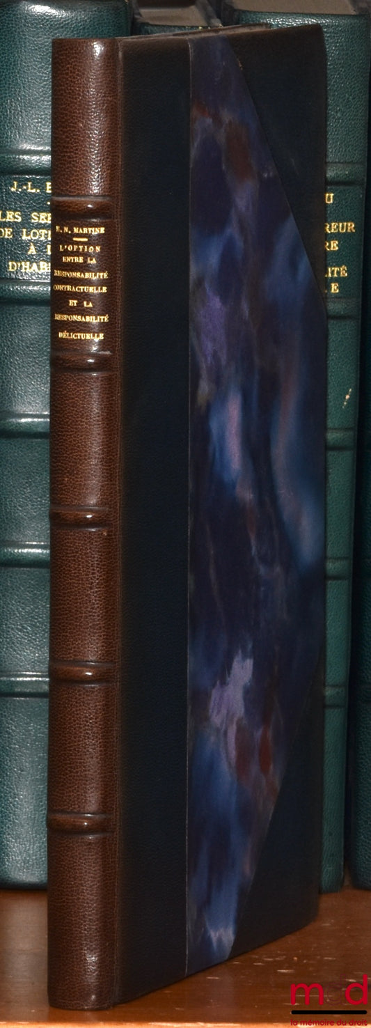 MARTINE (Edmond Noël) – THE CHOICE BETWEEN CONTRACTUAL LIABILITY AND TORT LIABILITY, Private Law Library, vol. VI