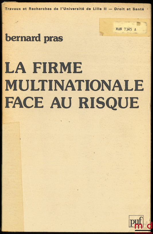 PRAS (Bernard) – LA FIRME MULTINATIONALE FACE AU RISQUE, Préface de Alain Bienaymé, coll. Travaux et Recherches de l’Université de Lille II - Droit et Santé