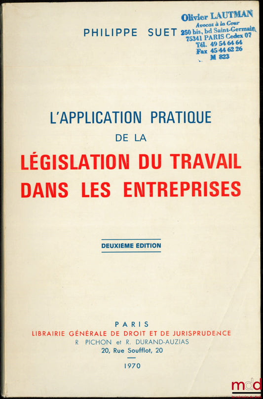 SUET (Philippe) – L’APPLICATION PRATIQUE DE LA LÉGISLATION DU TRAVAIL DANS LES ENTREPRISES, 2ème éd.
