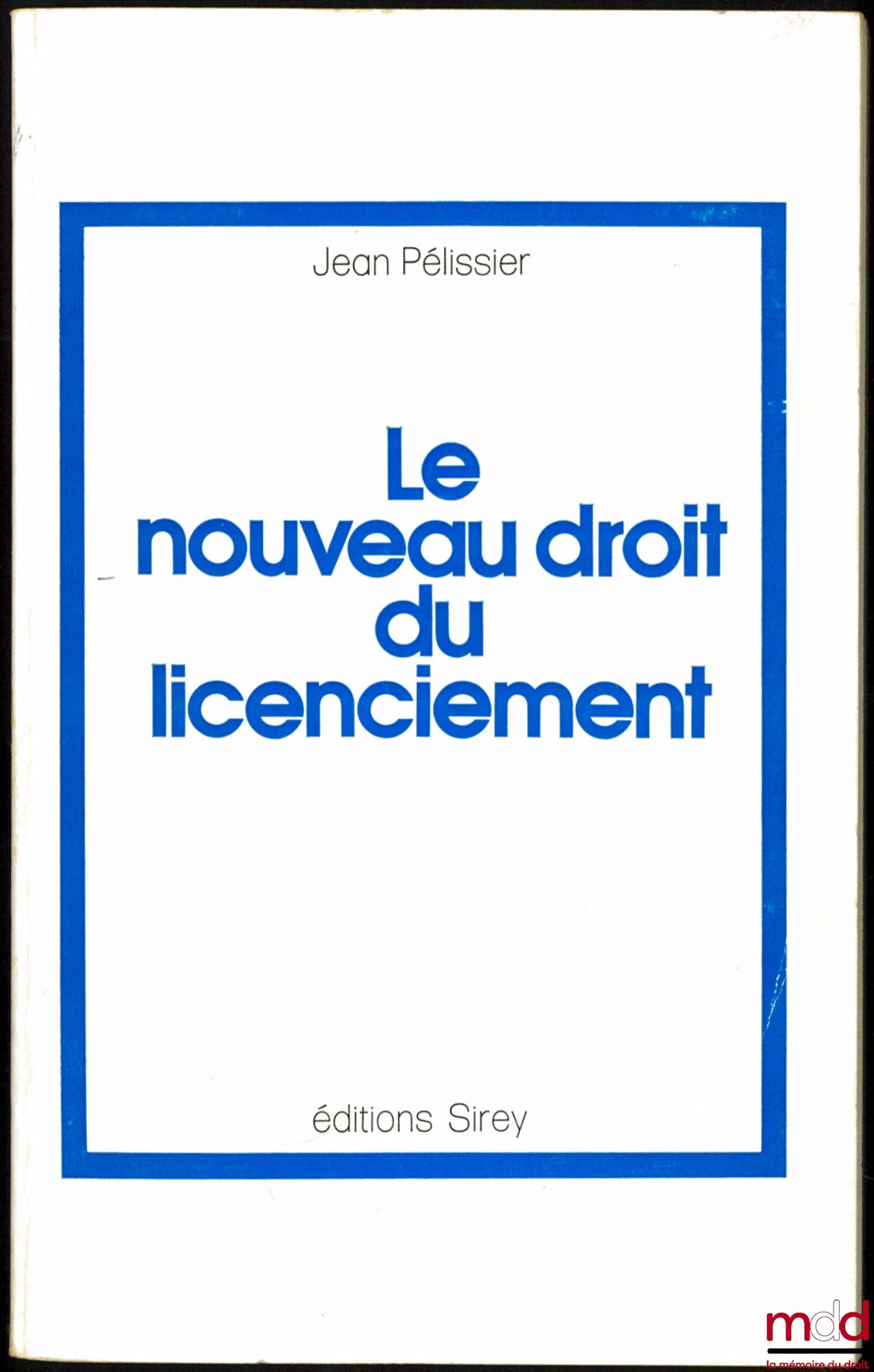 PÉLISSIER (Jean) – LE NOUVEAU DROIT DU LICENCIEMENT