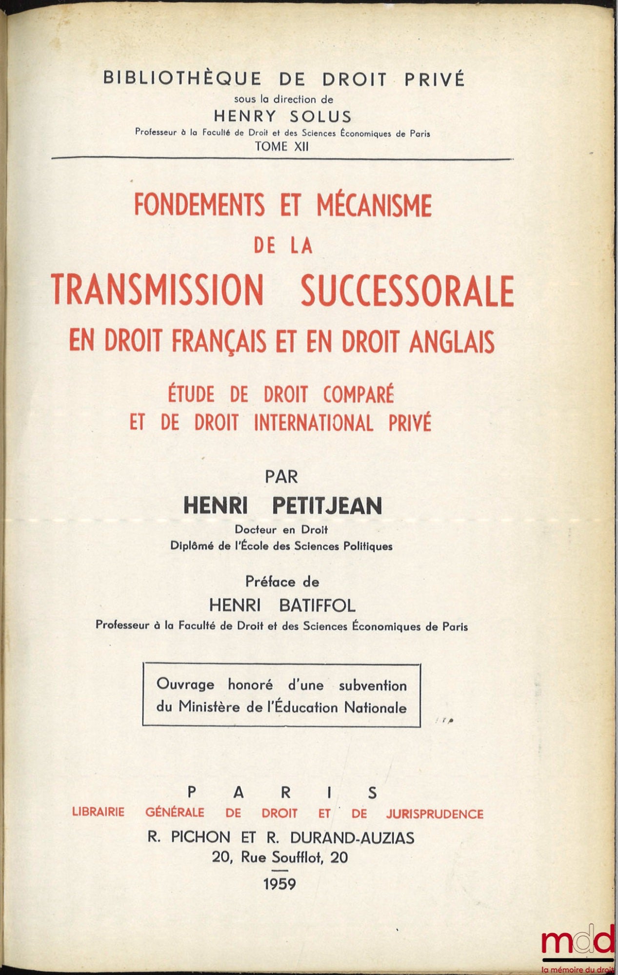 PETITJEAN (Henri) – FOUNDATIONS AND MECHANISM OF INHERITANCE IN FRENCH AND ENGLISH LAW. A study in comparative law and private international law, Preface by Henri Batiffol, Private Law Library, vol. XII
