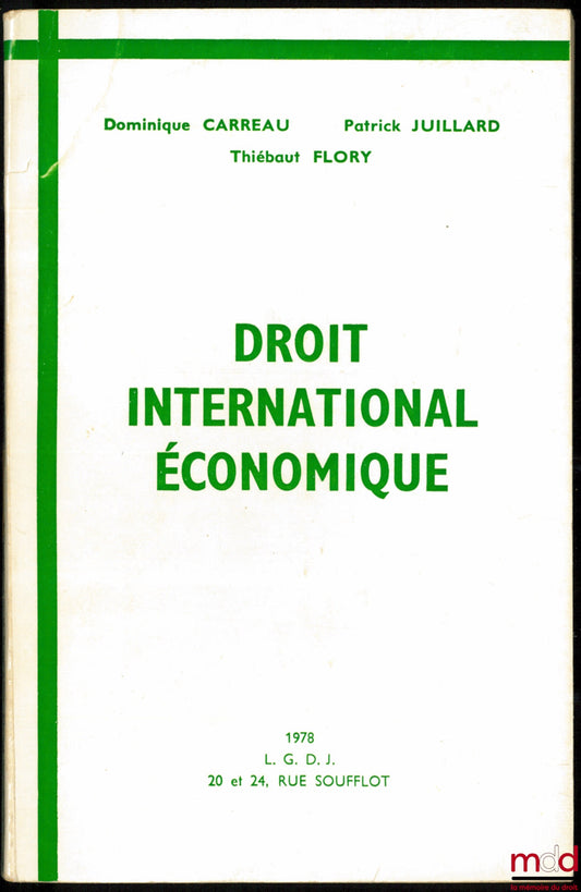 CARREAU (Dominique), JUILLARD (Patrick) and FLORY (Thiébaut) – INTERNATIONAL ECONOMIC LAW, 1st ed.