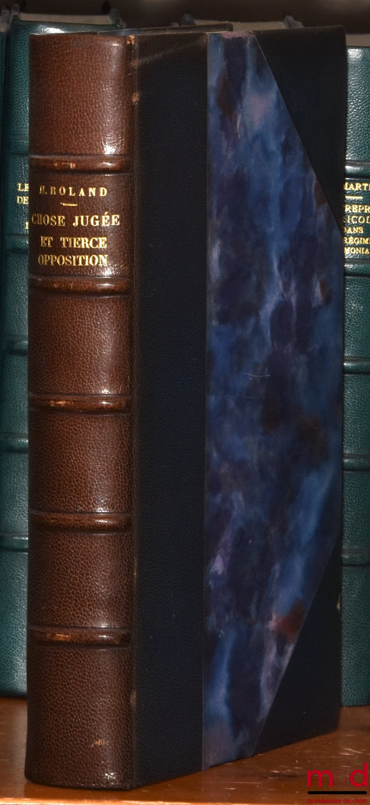 ROLAND (Henri) – RES JUDICATA AND THIRD-PARTY OPPOSITION, Preface by Boris Starck, Private Law Library, vol. XIII