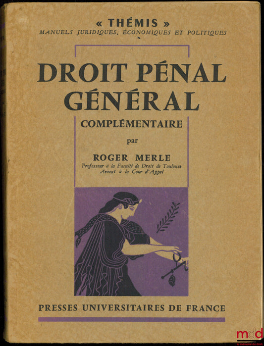 MERLE (Roger) – DROIT PÉNAL GÉNÉRAL COMPLÉMENTAIRE, coll. Thémis
