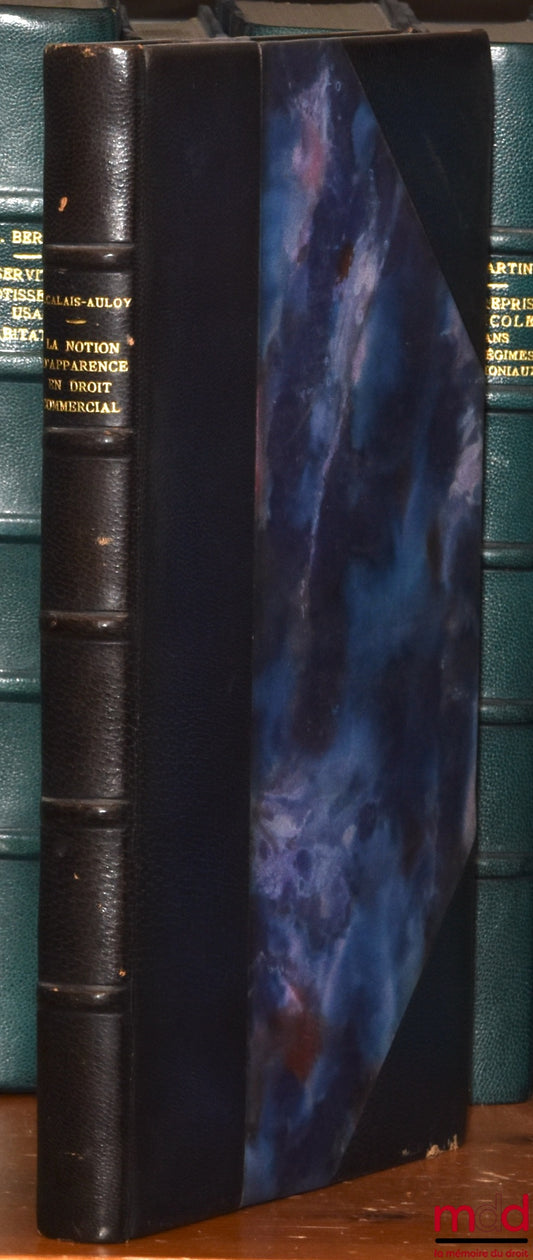 CALAIS-AULOY (Jean) – ESSAY ON THE NOTION OF APPEARANCE IN COMMERCIAL LAW, Preface by Henry Cabrillac, Bibl. de droit privé, t. XVII
