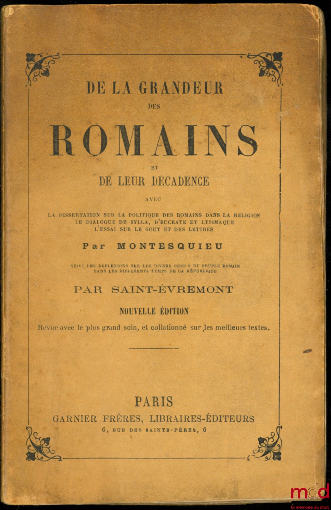 MONTESQUIEU – ON THE GREATNESS OF THE ROMANS AND THEIR DECLINE, with the dissertation on Roman politics in religion, the dialogue between Sulla and Eucrates, Lysimachus, the essay on taste and literature, followed by reflections on various geniuses