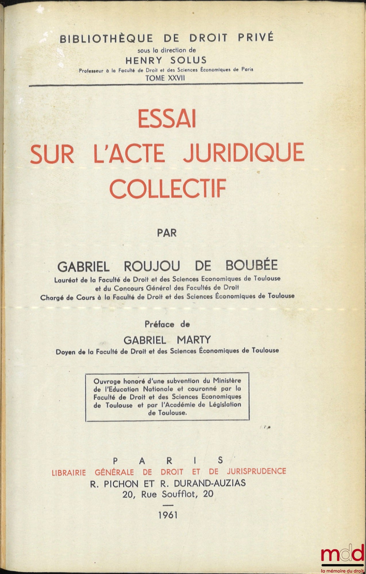 ROUJOU DE BOUBÉE (Gabriel) – ESSAY ON COLLECTIVE LEGAL ACT, Preface by Gabriel Marty, Library of Private Law, vol. XXVII