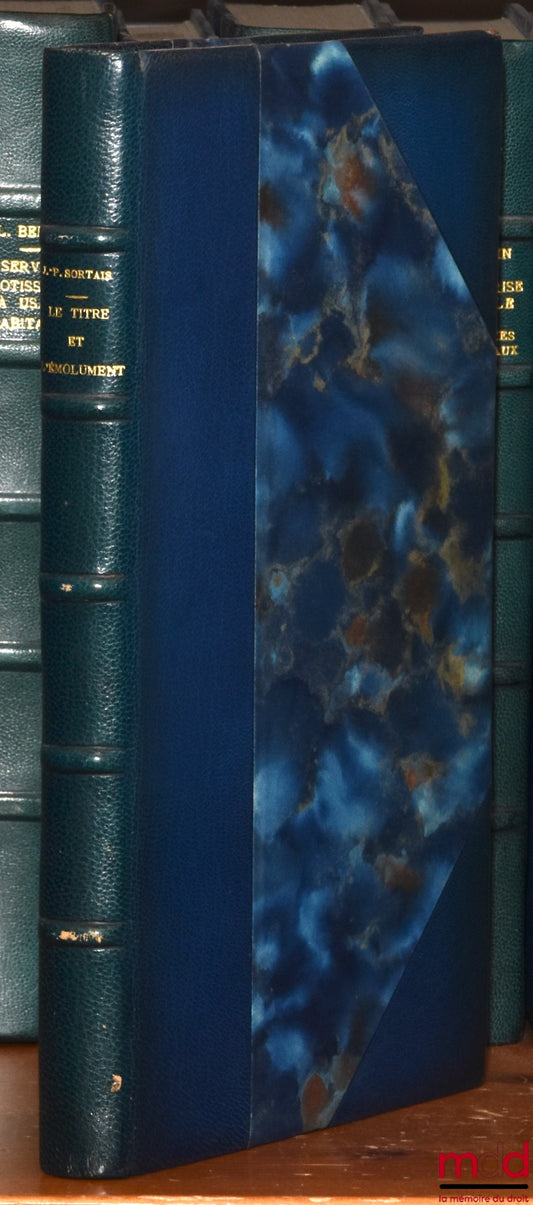 SORTAIS (Jean-Pierre) – THE TITLE AND THE EMOLUMENT, Preface by Robert Le Balle, Bibl. of private law, vol. XXIX