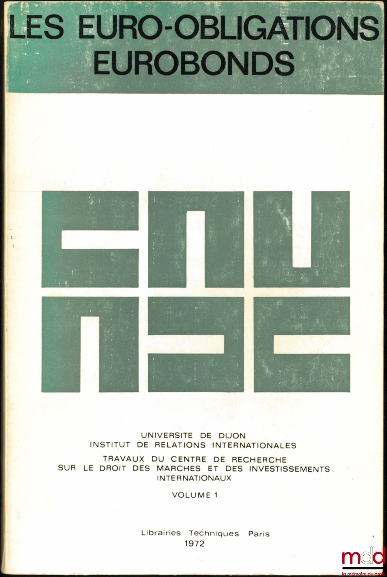 [Collective] – EUROBONDS, Works of the Research Centre on the Law of International Markets and Investments, University of Dijon, Institute of International Relations, vol. 1