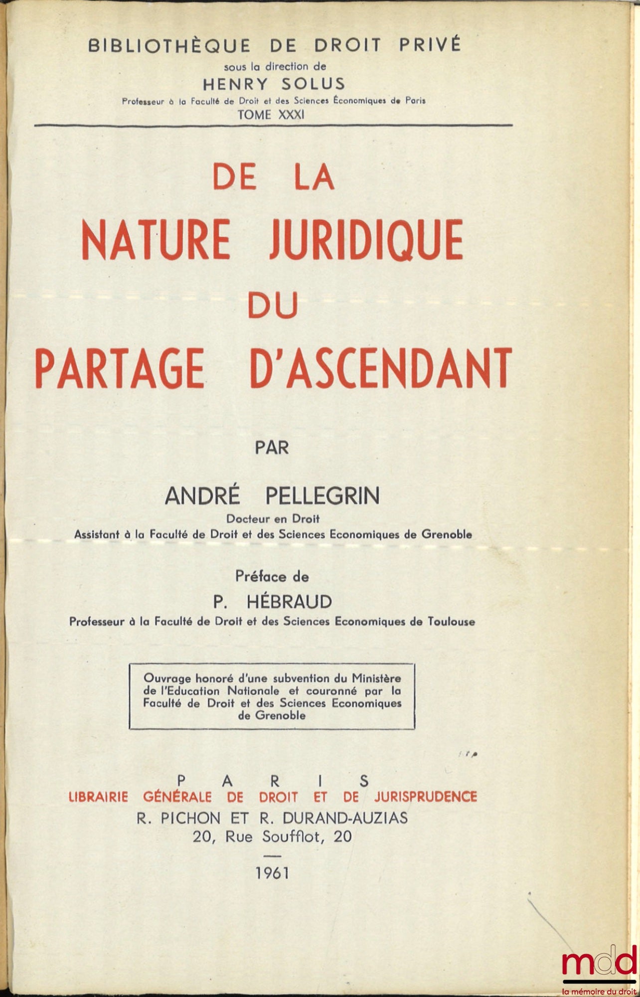 PELLEGRIN (André) – ON THE LEGAL NATURE OF THE DIVISION OF AN ANCESTOR'S ESTATE, Preface by Pierre Hébraud, Bibl. de droit privé, t. XXXI