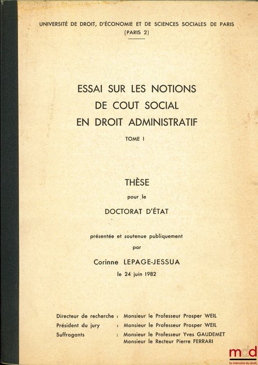 LEPAGE-JESSUA (Corinne) – ESSAI SUR LES NOTIONS DE COÛT SOCIAL EN DROIT ADMINISTRATIF, Université de droit, d’économie et de sciences sociales de Paris, thèse non publiée sous la dir. de P. Weil