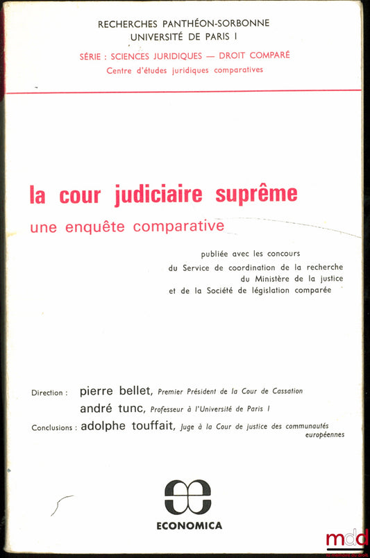 [Collectif] – LA COUR JUDICIAIRE SUPRÊME, Une enquête comparative, coll. Recherches Panthéon-Sorbonne, série : Sciences juridique - Droit comparé, sous la direction de Pierre Bellet et André Tunc, et avec les conclusions de Adolphe Touffait