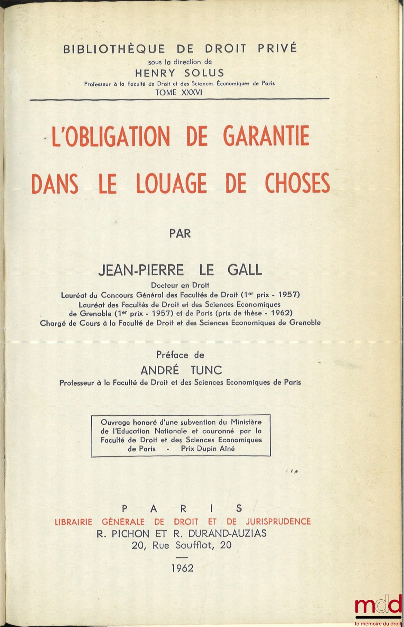 LE GALL (Jean-Pierre) – THE OBLIGATION OF GUARANTEE IN THE LEASE OF THINGS, Preface by André Tunc, Bibl. de droit privé, t. XXXVI