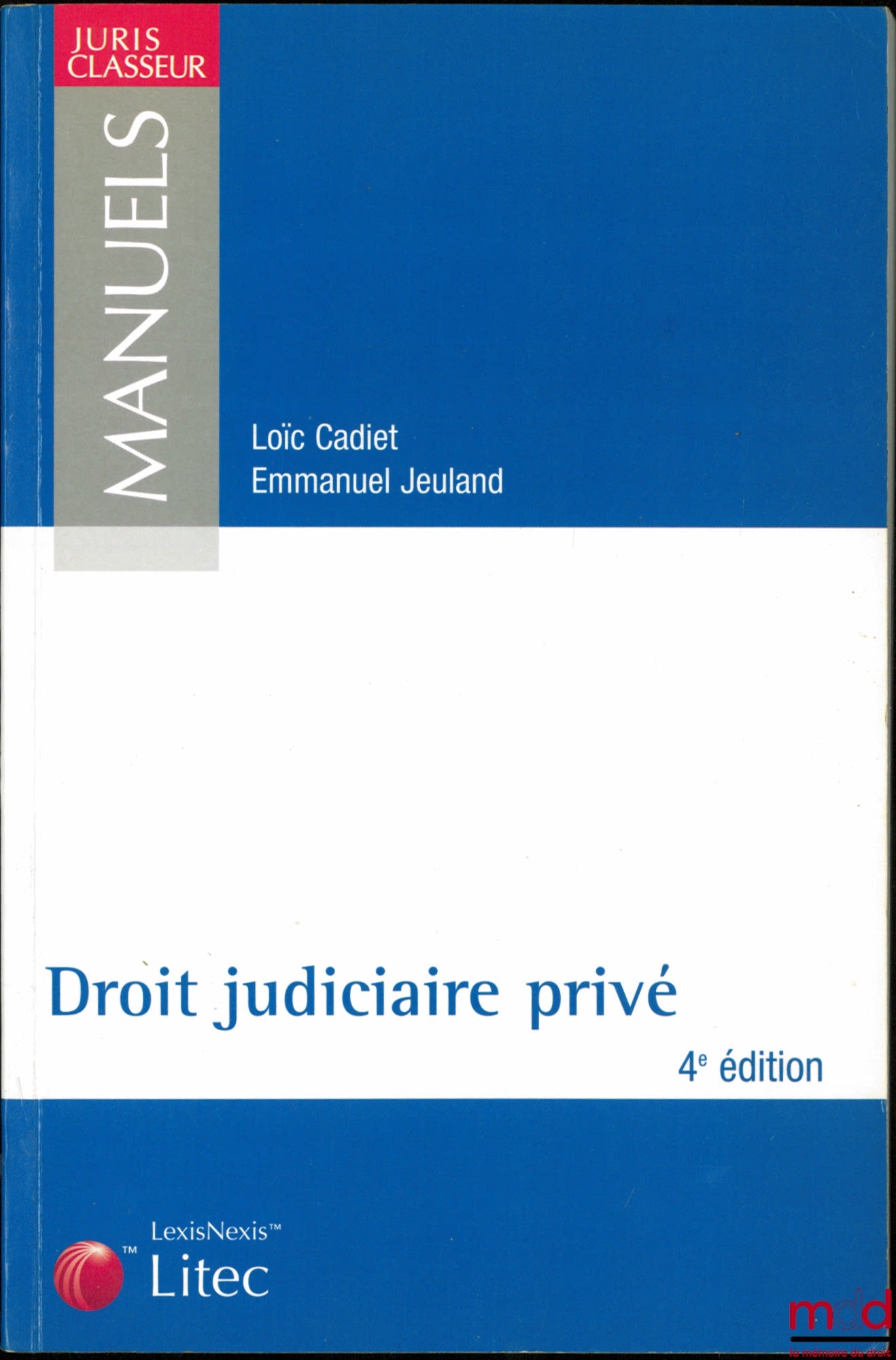 CADIET (Loïc) & JEULAND (Emannuel) – DROIT JUDICIAIRE PRIVÉ, 4ème éd., coll. Manuel