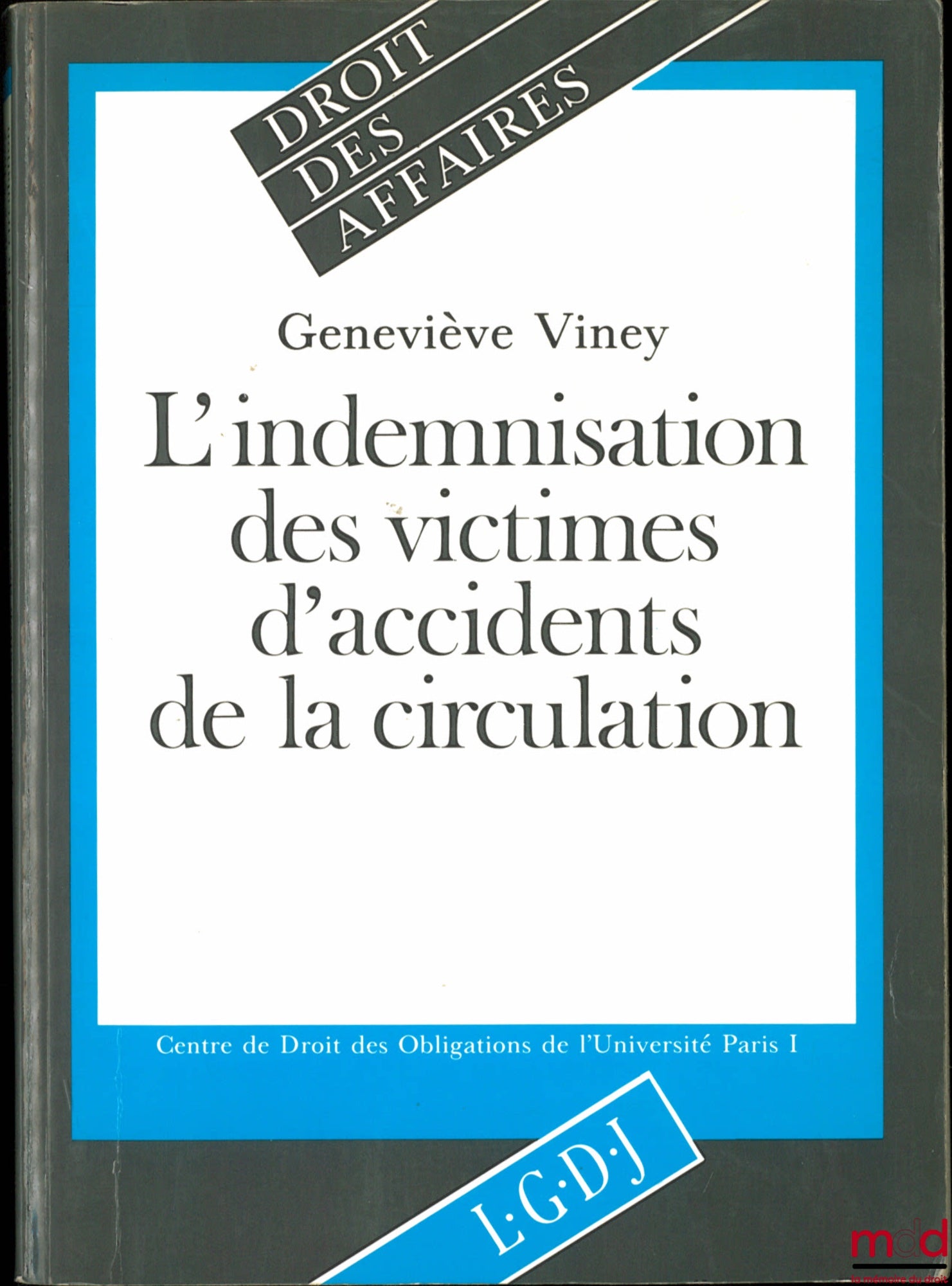 VINEY (Geneviève) – L’INDEMNISATION DES VICTIMES D’ACCIDENTS DE LA CIRCULATION, coll. Droit des affaires, Centre de Droit des Obligations de l’Université Paris I