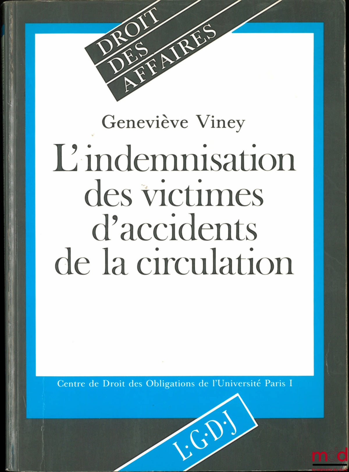 VINEY (Geneviève) – L’INDEMNISATION DES VICTIMES D’ACCIDENTS DE LA CIRCULATION, coll. Droit des affaires, Centre de Droit des Obligations de l’Université Paris I